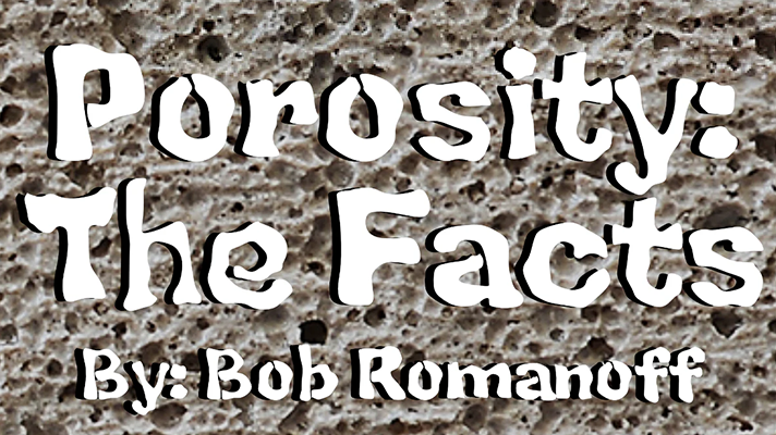 Porosity: The Facts!