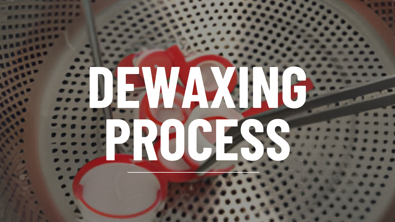 Dewaxing Process